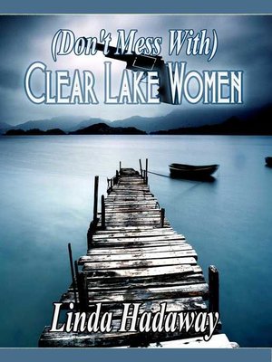 cover image of (Don't Mess With) Clear Lake Women